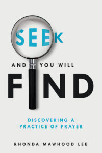 Cover of book: Seek and You Will Find: Discovering a Practice of Prayer, by Rhonda Mawhood Lee
