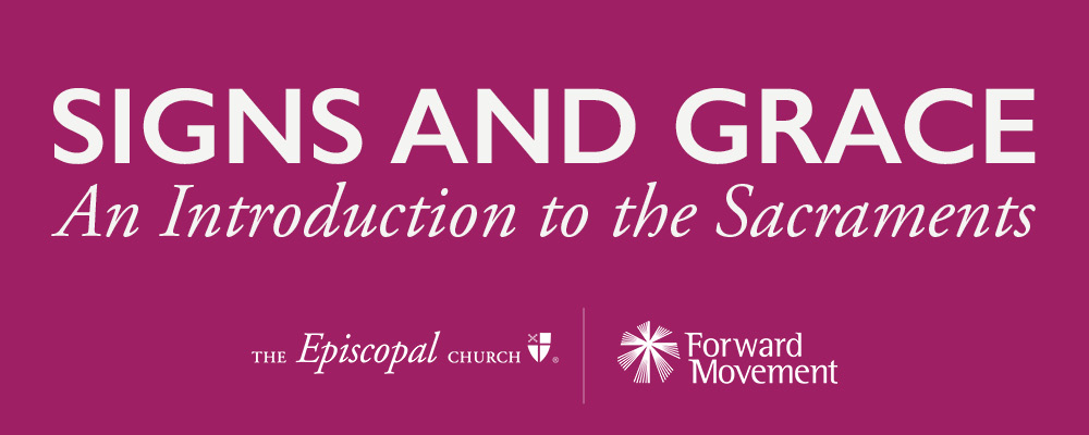 Signs and Grace: An Introduction to the Sacraments